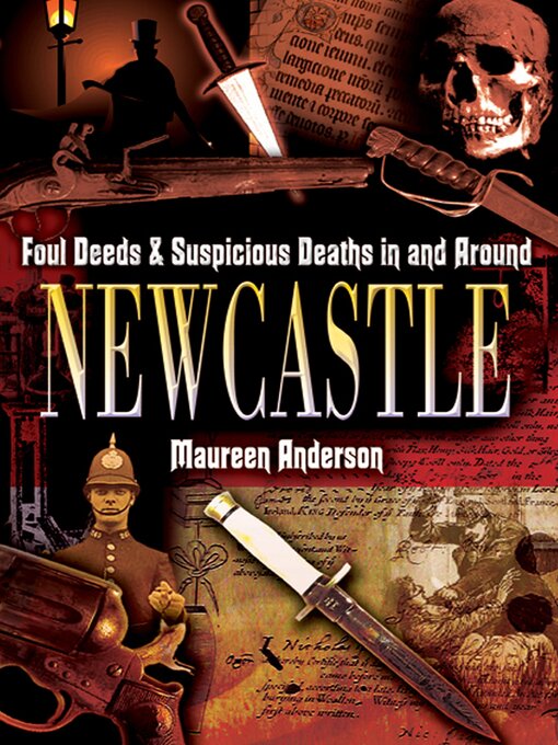 Title details for Foul Deeds & Suspicious Deaths in and Around Newcastle by Maureen Anderson - Available